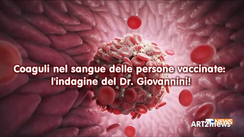 Coaguli nel sangue delle persone vaccinate: l'indagine del Dr. Giovannini!
