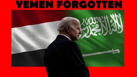 BIDEN & THE WEST EYE UKRAINE; TURNS BACK ON YEMEN