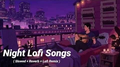 1 Hour Of Night Hindi Lofi Songs To Study \Chill \Relax \Refreshing