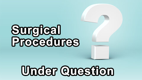 Which Surgical Procedures Are Most Under Question Today? - Ralph Moss, Mark Sloan, Ian Harris
