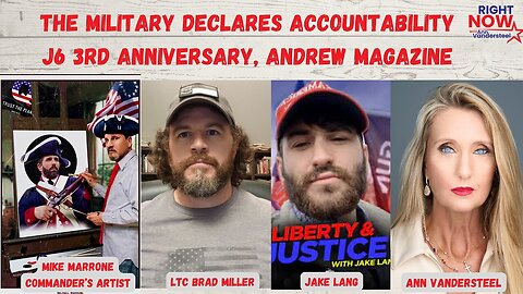 Military Stands on Oath & Declares Accountability, J6 3rd Anniversary and Andrew Magazine | LTC Brad Miller, Jake Long, Mike Marrone | Right Now with Ann Vandersteel