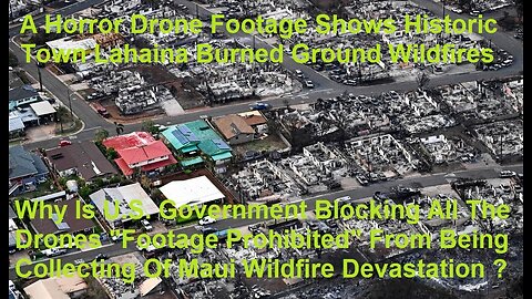 Why Are Drones Prohibited From Collecting Footage Of Maui Wildfire Devastation ?