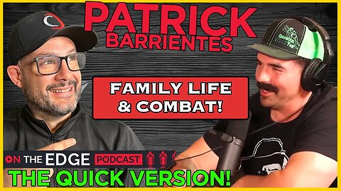 Patrick Barrientes on Family Life, Knife Fighting, and Alaska! - THE QUICK VERSION