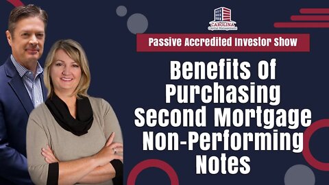 Benefits Of Purchasing Second Mortgage Non-Performing Notes | Passive Accredited Investor Show