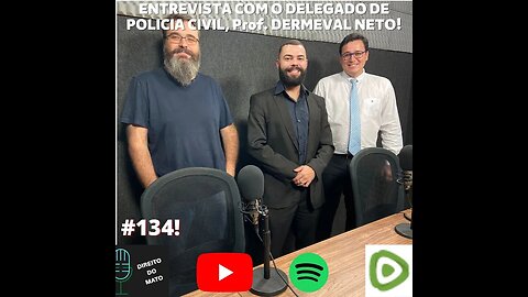 #134 ENTREVISTA COM O DELEGADO DE POLÍCIA CIVIL Prof. DEMERVAL NETO!