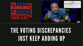 The Voting Discrepancies Just Keep Adding Up - Dan Bongino Show Clips