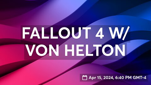 FALLOUT 4 W/ VON HELTON