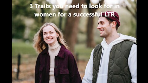 3 Traits you need to look for in women for a successful LTR