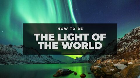 Find Out What It Truly Means To Be The Light Of The World!!!!