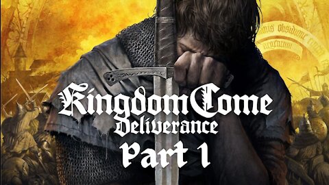Kingdom Come Deliverance part 1 - The Boy Who Wished to be a Knight