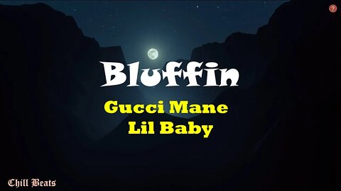 Gucci Mane - Bluffin (Lyrics) Feat. Lil Baby Latest 2023 (Music Video)