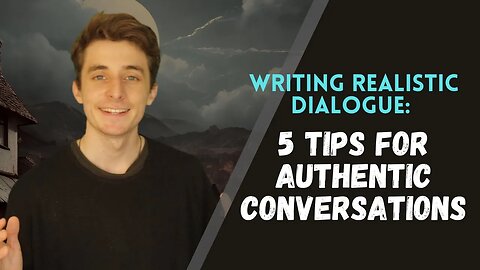 Writing Realistic Dialogue: 5 Tips for Authentic Conversations