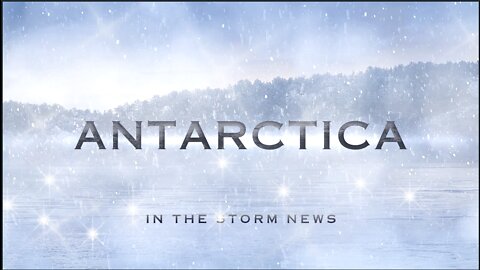 'HIGHLIGHTS ONLY' IN THE STORM NEWS 'ANTARCTICA' FULL DROP. JULY 23, 2022.