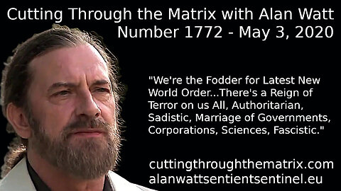 Cutting Through the Matrix with Alan Watt Number 1772 - May 3 2020