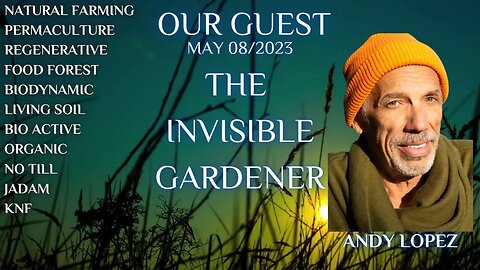 The Soil Matters With The Invisible Gardener Andy Lopez