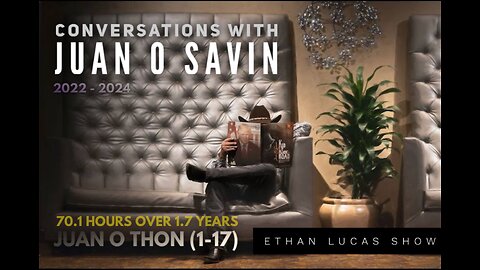 💥JUAN-O-THON💥 ( JUAN O SAVIN : 70.1 Hours–1.7 Years of shows! Shows #1–17 on The Ethan Lucas Show )
