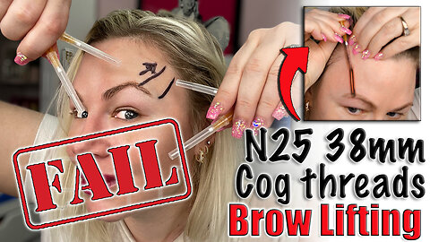 N25 38mm Cog Thread Brow Lift FAIL! Wannabe Beauty guru | Code Jessica10 Saves you Money