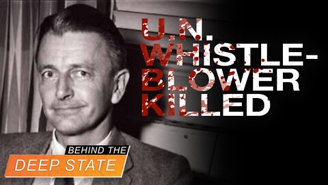 Whistleblower Exposed UN Deep State, and Paid With His Life