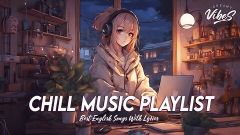 Chill Music Playlist 🌈 Good Vibes Good Life All English Songs With Lyrics