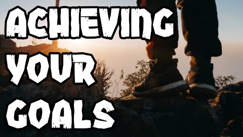 ACHIEVING YOUR GOALS - Powerful Motivational Speeches Compilation Videos