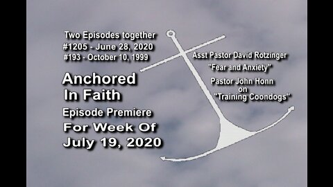 Week of July 19th, 2020 - Anchored in Faith Episode Premiere 1205