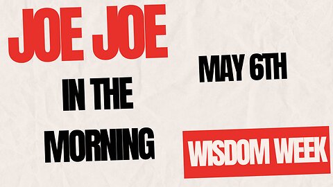 Joe Joe in the Morning May 6th