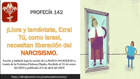 PROFECÍA 142 - Tú, como Israel, necesitan liberación del narcisismo.
