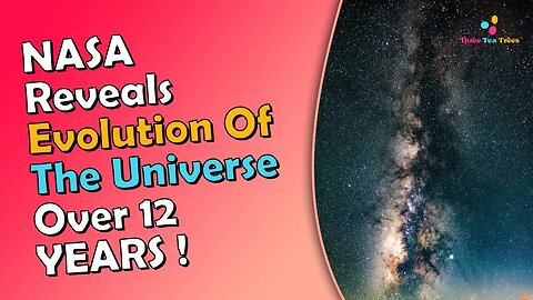 NASA released a video about the evolution of the universe after 12 years