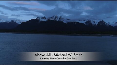 Above All - Michael W. Smith - Relaxing Piano Cover by Guy Faux - Stress Relief
