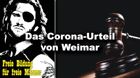 Das Corona-Urteil von Weimar (Freie Bildung für freie Männer 40)
