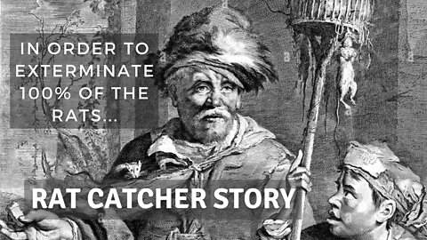 How to exterminate 100% of the population? Listen to the Rat Catcher Story