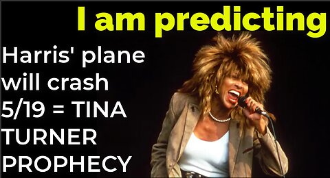I am predicting: Harris' plane will crash May 19 = TINA TURNER PROPHECY