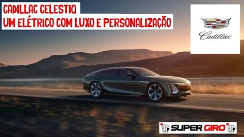 Cadillac Celestiq é um elétrico para personalização #CANALSUPERGIRO