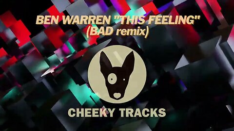 Ben Warren - This Feeling (BAD remix) (Cheeky Tracks) OUT NOW