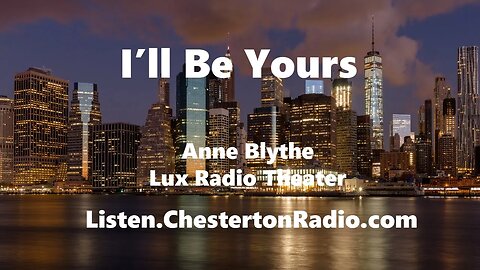 I'll Be Yours - Anne Blythe - Lux Radio Theater