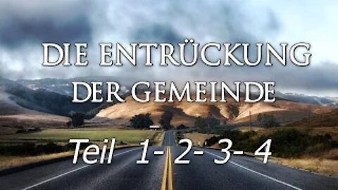 027 - ENDZEIT: Die Entrückung der Gemeinde - Teil 1-2-3-4