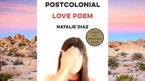 Post-Colonial Love Poem Analysis - Natalie Diaz