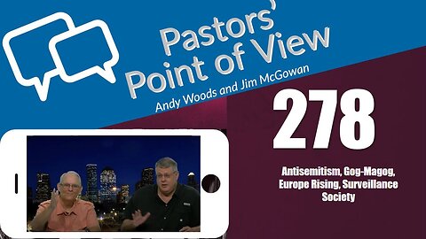Pastors’ Point of View (PPOV) no. 278 - Prophecy update. Drs. Andy Woods & Jim McGowan. 11-17-23.