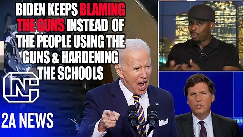 Biden Keeps Blaming The Guns Instead Of The People Using The Guns & Hardening Our Schools