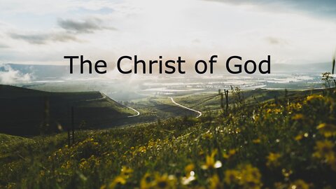 July 10, 2022; The Christ of God - Luke 9:18-24