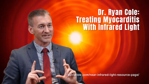 Dr. Ryan Cole: Treating Myocarditis With Infrared Light