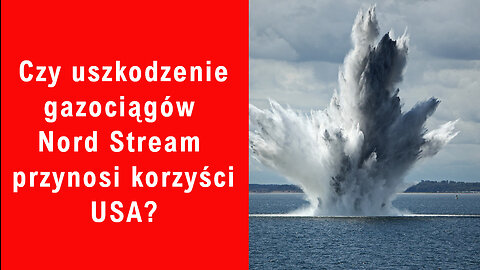 Czy uszkodzenie gazociągów Nord Stream przynosi korzyści USA?