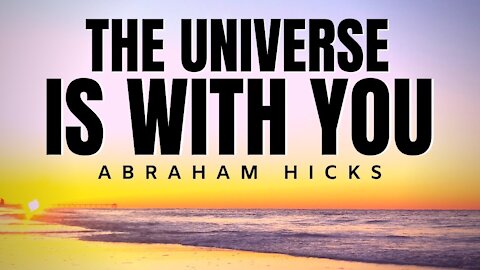 The Universe is With You in Your Hopes & Dreams | Abraham Hicks | Law of Attraction (LOA)