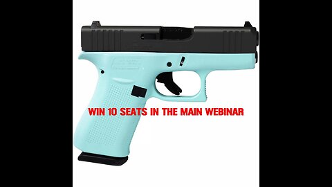 GLOCK G43X MINI #2 FOR 10 SEATS IN THE MAIN WEBINAR