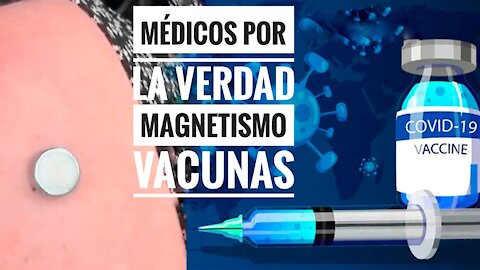 MAGNETISMO VACUNAS MÉDICOS POR LA VERDAD
