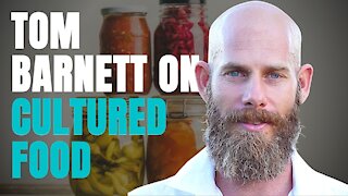 ARE FERMENTED FOODS WORTH EATING? [TOM BARNETT]