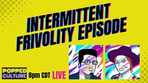 LIVE Popped Culture - Intermittent Frivolity Episode with Keri Smith and Mystery Chris