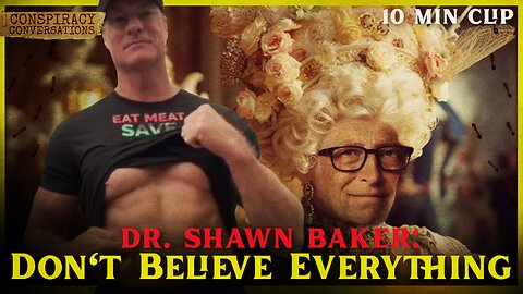 Don't Believe Everything - Dr. Shawn Baker | Conspiracy Conversation Clip