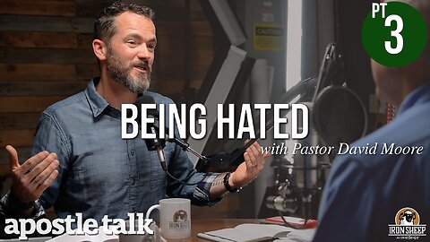 AT13.3 - Being hated for your faith - Apostle Talk w/ Pastor David Moore (part 3 of 5)