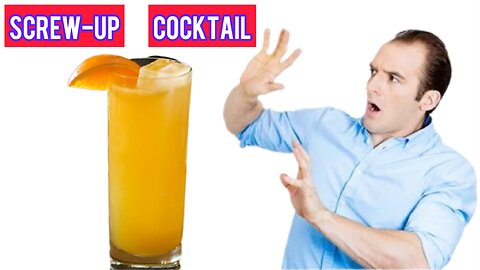 How to make a screw-up cocktail 🍹